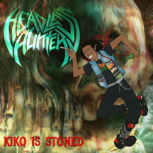 Headless Hunter : Kiko Is Stoned